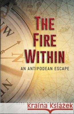 The Fire Within: An Antipodean Escape: An Antipodean Escape Sara Beaumont-Connop Michael Beaumont-Connop 9780648256984 Sara Beaumont-Connop
