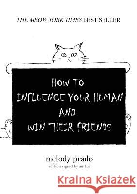 How to influence your human and win their friends Prado, Melody 9780648257301 Publicious Pty Ltd