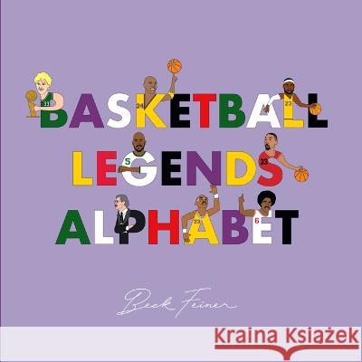 Basketball Legends Alphabet Beck Feiner Beck Feiner Alphabet Legends 9780648261667 Alphabet Legends