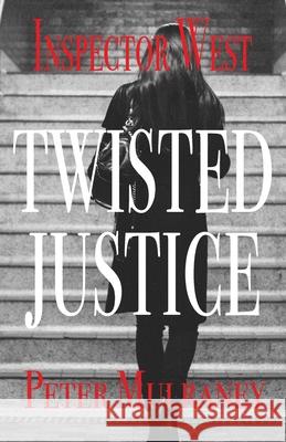 Twisted Justice Peter Mulraney 9780648266112 Peter Thomas Mulraney