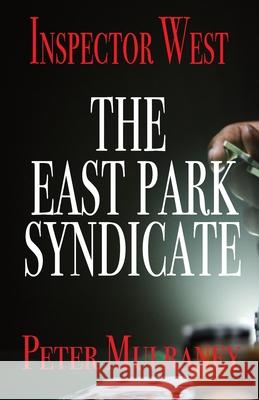 The East Park Syndicate Peter Mulraney 9780648266198 Peter Thomas Mulraney