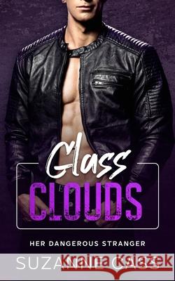 Glass Clouds: Her Dangerous Stranger Suzanne Cass 9780648266822 Suzanne Cass