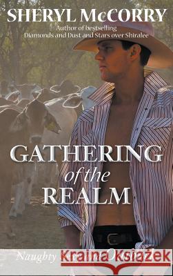 Gathering of the Realm: Naughty Sexy and Outback Sheryl McCorry 9780648268611 Shiralee Enterprises Pty Ltd