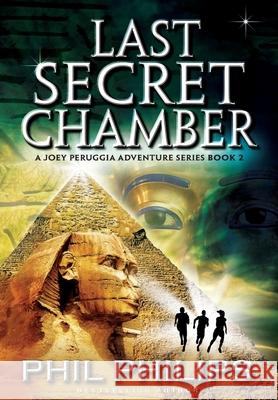 Last Secret Chamber: Ancient Egyptian Historical Mystery Fiction Adventure: Sequel to Mona Lisa's Secret Phil Philips 9780648272410 Phil Philips