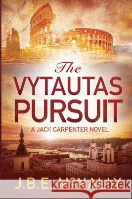 The Vytautas Pursuit: A Jack Carpenter Novel J. B. E. Bryan McNally 9780648274742 4 Men and a Lady Pty. Ltd.