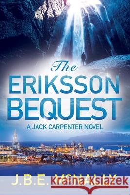 The Eriksson Bequest: A Jack Carpenter Novel J. B. E. (Bryan) McNally Laura Wilcox 9780648274759 4 Men and a Lady Pty. Ltd.