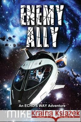 Enemy Ally: An ECHO'S WAY Adventure Mike Waller 9780648275572 Rampart Publishing