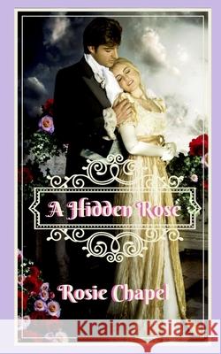 A hidden rose Chapel, Rosie 9780648279730 Ulfire Pty Ltd