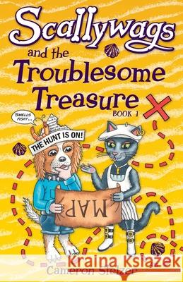 Scallywags and the Troublesome Treasure: Scallywags Book 1 Cameron Stelzer 9780648280408