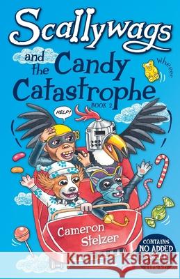 Scallywags and the Candy Catastrophe: Scallywags Book 2 Cameron Stelzer 9780648280415