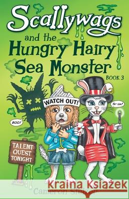 Scallywags and the Hungry Hairy Sea Monster: Scallywags Book 3 Cameron Stelzer 9780648280422