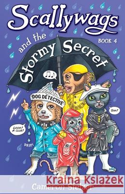 Scallywags and the Stormy Secret: Scallywags Book 4 Cameron Stelzer 9780648280439