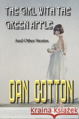 The Girl With The Green Apple Dan Cotton 9780648280996 Blurb