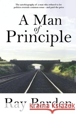 A Man of Principle Barden, Ray 9780648284277