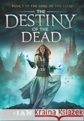 The Destiny of the Dead Ian Irvine 9780648285410 Santhenar Trust