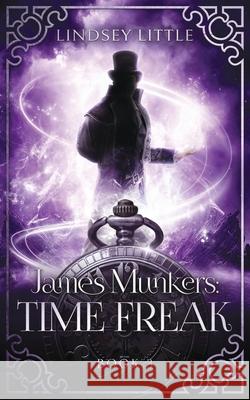 James Munkers: Time Freak Lindsey Little 9780648285946