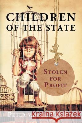 Children of the State: Stolen for Profit Peter Va 9780648293309 Family Briefing
