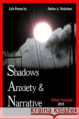 Shadows, Anxiety & Narrative: Life Poems Stefan Nicholson 9780648295389 Envirosupport