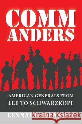 Commanders: American Generals from Lee to Schwarzkopf Lennart Svensson 9780648299639