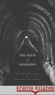 The Path of Shadows: Chthonic Gods, Oneiromancy, Necromancy in Ancient Greece Gwendolyn Taunton   9780648299646