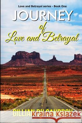 Journey of Love and Betrayal Gillian D 9780648303923 G & G Publishing