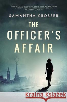 The Officer's Affair: A novel of World War II Grosser, Samantha 9780648305217 Samantha Grosser