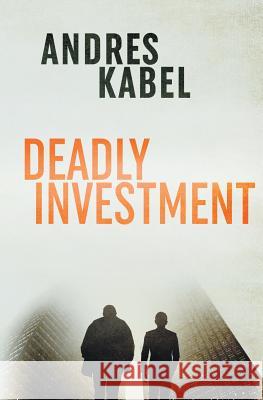 Deadly Investment Andres Kabel 9780648306818