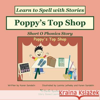 Poppy's Top Shop: Decodable Sound Phonics Reader for Short O Word Families Sandelin, Karen 9780648310273 Clever Speller Pty Ltd
