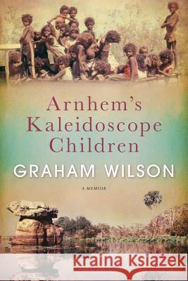 Arnhem's Kaleidoscope Children Graham Wilson 9780648311201 Beyondbeyond Books