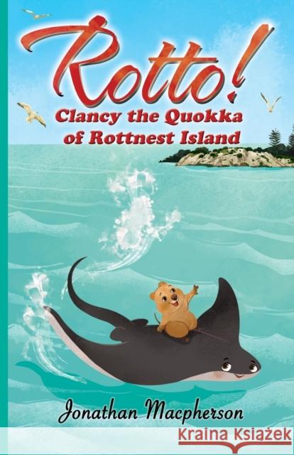 Rotto!: Clancy the Quokka of Rottnest Island Jonathan MacPherson Noh A 9780648321361