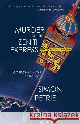 Murder on the Zenith Express: the Gordon Mamon collection Petrie, Simon 9780648322887 Simon Petrie