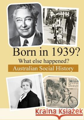 Born in 1939? What else happened? Ron Williams 9780648324416 Boom Books