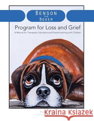 Benson the Boxer Program for Loss and Grief: A Manual for Therapists, Educators and Parents working with Children Bull, Selinah 9780648327516 Cortxion