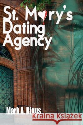 St. Mary's Dating Agency Mark a. Biggs 9780648328537 Mbkconsulting
