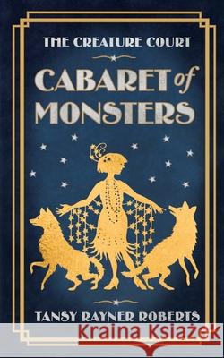 Cabaret of Monsters Tansy Rayner Roberts 9780648329114 Tansy Rayner Roberts