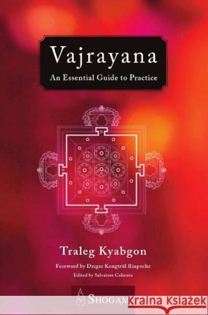 Vajrayana: An Essential Guide to Practice Traleg Kyabgon Salvatore Celiento 9780648332152