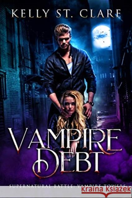 Vampire Debt: Supernatural Battle Kelly S 9780648334491 Kelly St. Clare