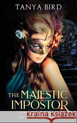 The Majestic Impostor: An epic love story Tanya Bird 9780648341109 Tanya Bird