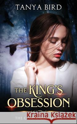 The King's Obsession Tanya Bird 9780648341147 Tanya Bird