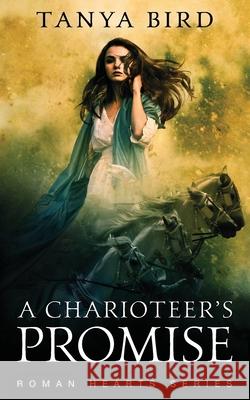 A Charioteer's Promise Tanya Bird 9780648341154 Tanya Bird