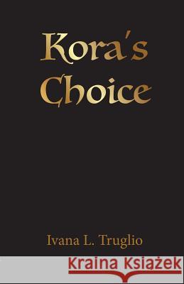 Kora's Choice Ivana L Truglio   9780648341604 Jonquil Press