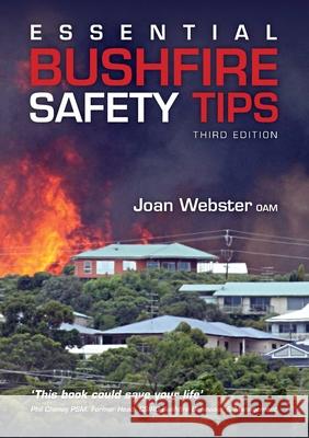 Essential Bushfire Safety Tips Webster Oam, Joan 9780648344278 Melliodora Publishing