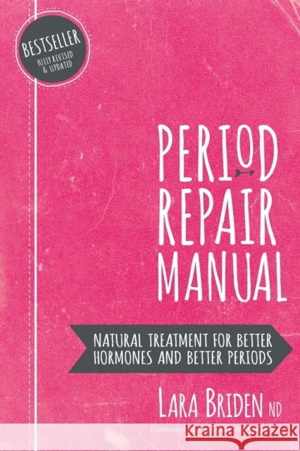 Period Repair Manual: Natural Treatment for Better Hormones and Better Periods Lara Briden 9780648352402 Lara Grinevitch