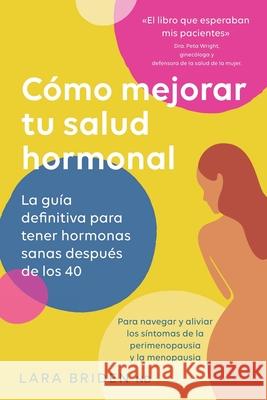 Cómo mejorar tu salud hormonal Briden, Lara 9780648352488