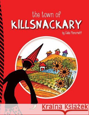 The Town of Killsnackary Celia Moncrieff Faye Jackson 9780648355885 Bobbin Books