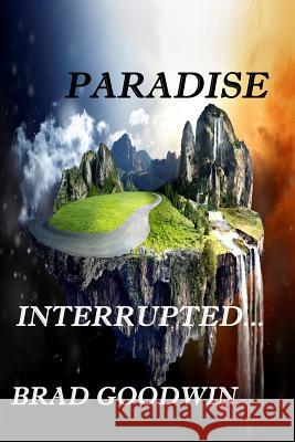 Paradise Interrupted Brad Goodwin 9780648359388 Bradley Goodwin