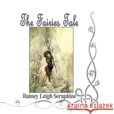 The Fairies Tale Rainey Leigh Seraphine 9780648361473 Rainey Leigh Seraphine