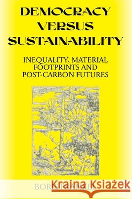 Democracy Versus Sustainability Boris Frankel 9780648363378 Greenmeadows