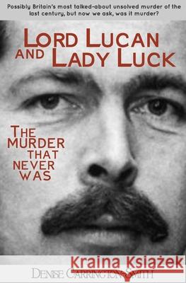 Lord Lucan and Lady Luck Denise Carrington-Smith 9780648364030 Storixus Media and Publishing