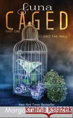 Luna Caged: Behind the Wall Margaret McHeyzer Debi Orton Book Cover B 9780648367024 Margaret McHeyzer